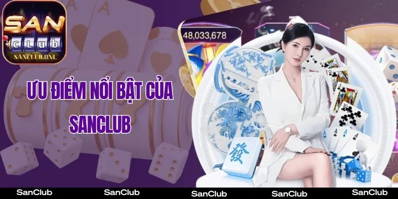 Game bài Sanclub chinh phục hội viên nhờ loạt ưu điểm vượt trội