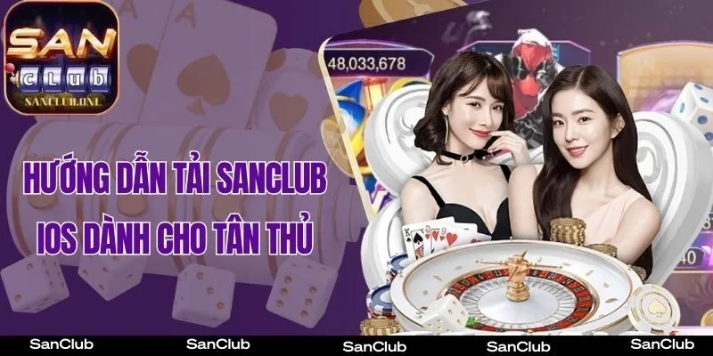 Hướng dẫn tải SanClub iOS dành cho tân thủ trong 3 bước