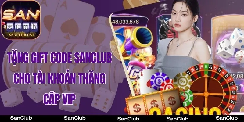 Tặng gift code SanClub cho tài khoản thăng cấp VIP