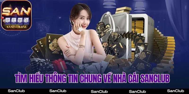 Tìm hiểu thông tin chung về Cổng Game SanClub