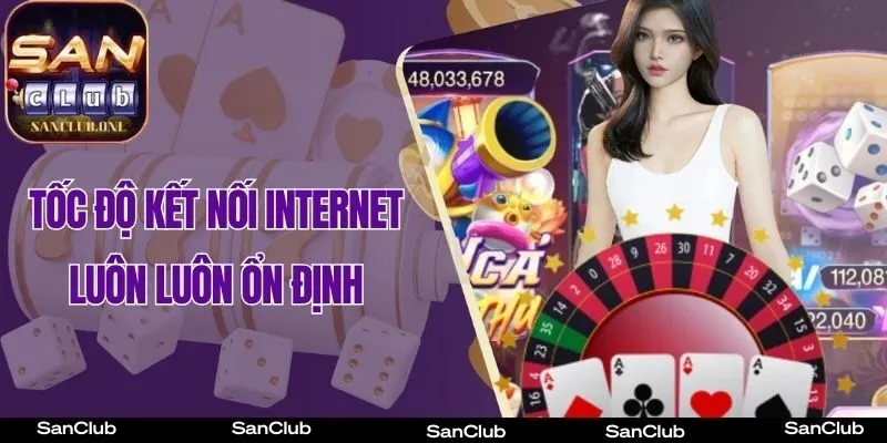 Đảm bảo tốc độ kết nối Internet luôn luôn ổn định