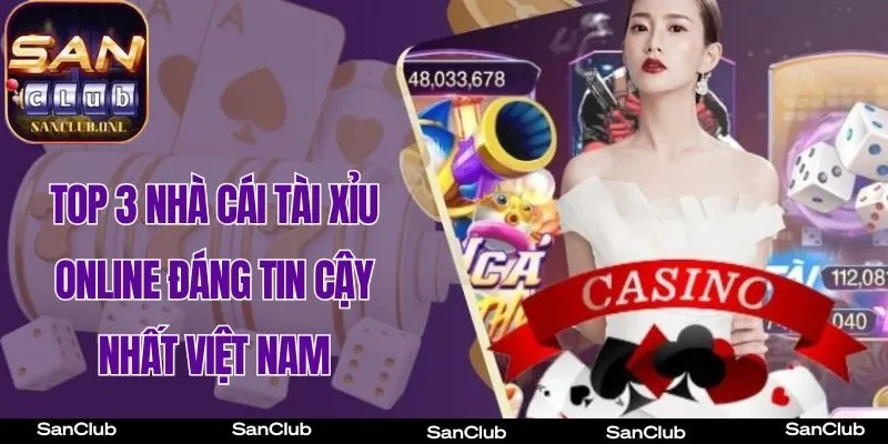 Top 3 Cổng Game Tài xỉu Online đáng tin cậy nhất VN