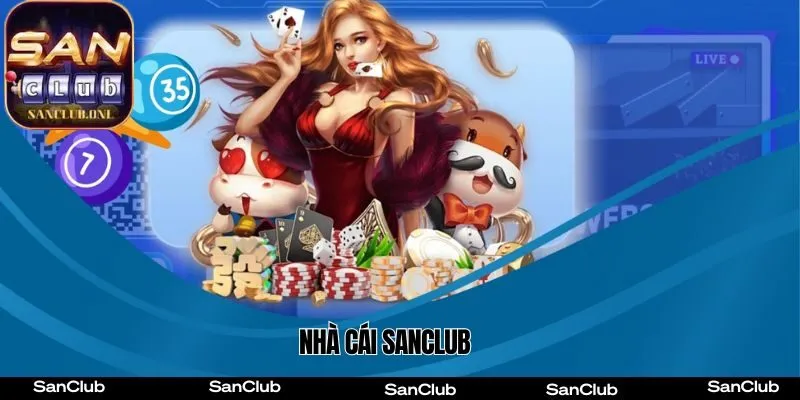 Cổng Game Sanclub - Top 5+ Cổng Game nổ hũ đổi thưởng uy tín nhất hiện nay