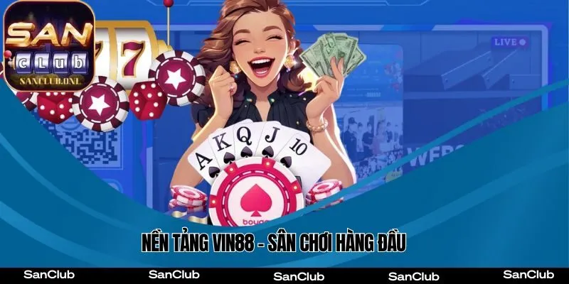 Nền tảng Vin88 - Sân chơi hàng đầu
