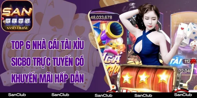 Top 6 nhà cái Tài xỉu Sicbo trực tuyến có khuyến mãi hấp